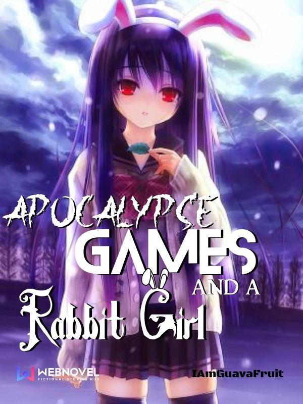 Apocalypse, Games, and a Rabbit Girl