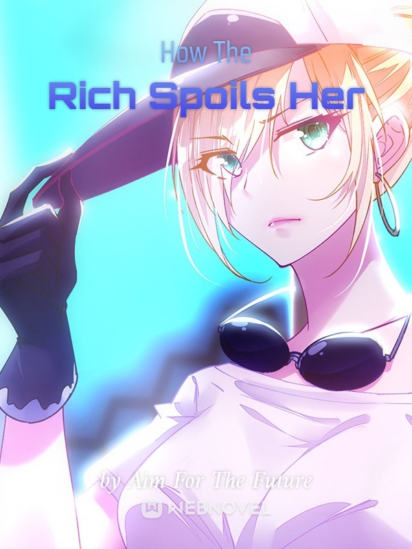 How The Rich Spoils Her