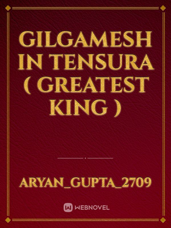 Gilgamesh in tensura ( Greatest king )
