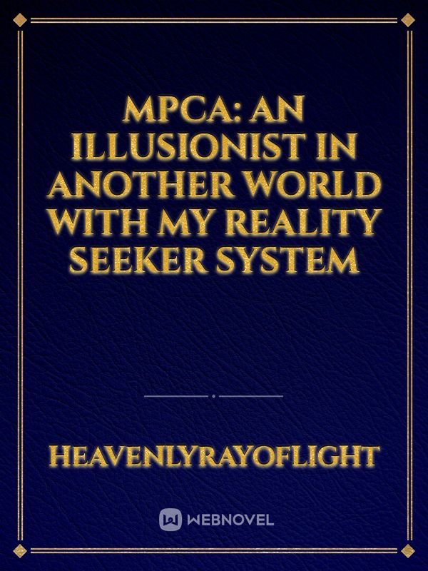 MPCA: An Illusionist In Another World With My Reality Seeker System Book