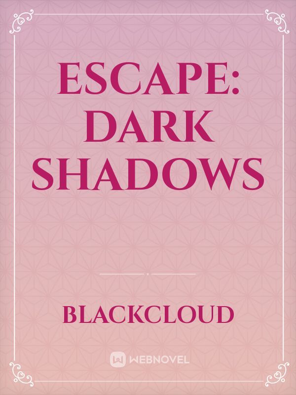 Escape: Dark Shadows
