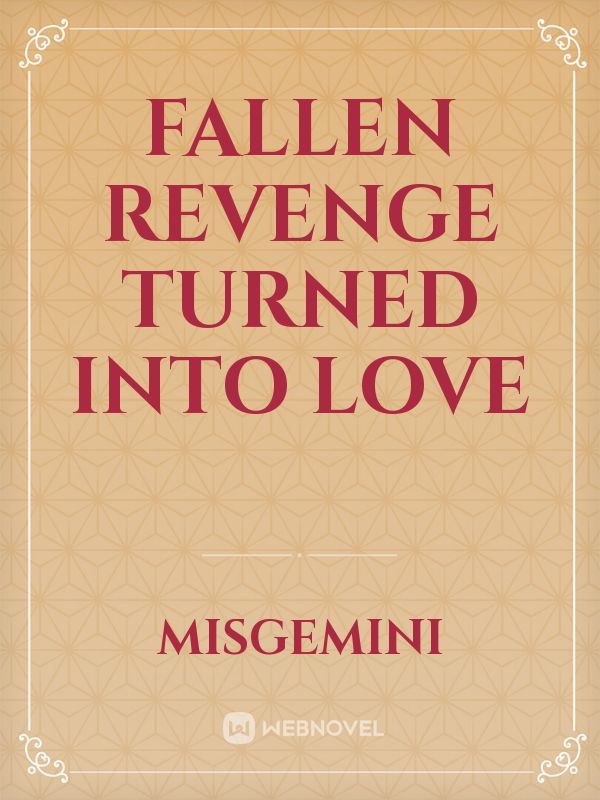 Fallen Revenge Turned Into Love