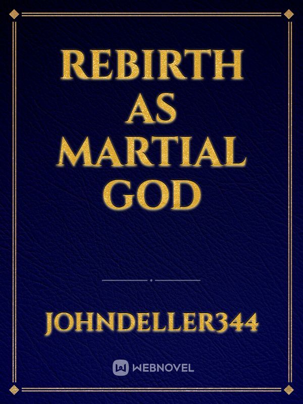 Rebirth as martial god