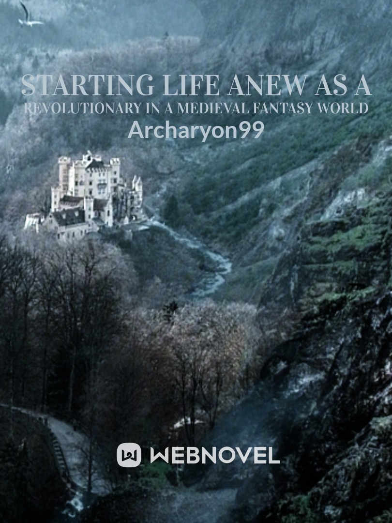 Starting Life Anew as a Revolutionary in a Medieval Fantasy World