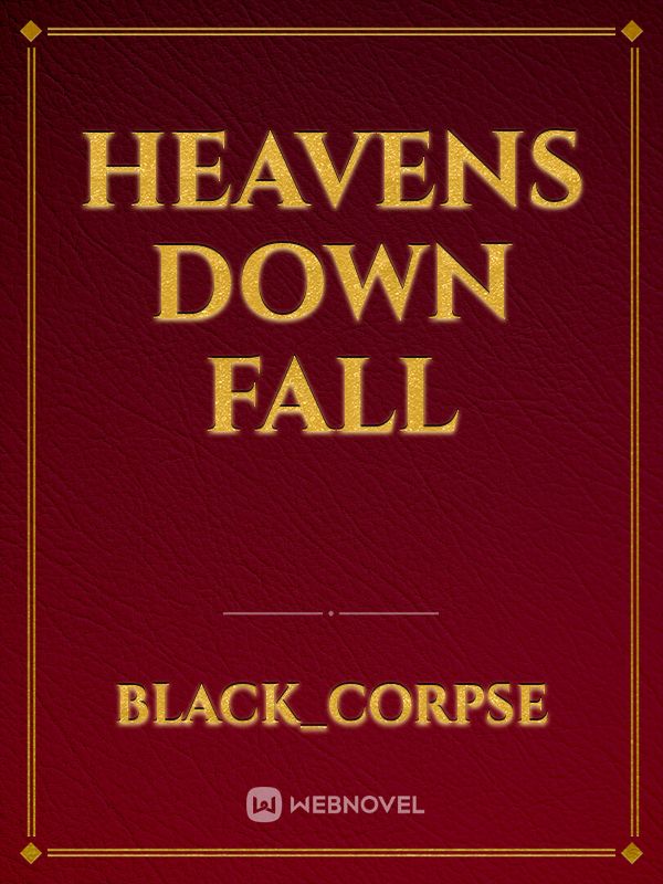 Heavens down fall