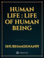 Human Life :  Life of human being Book