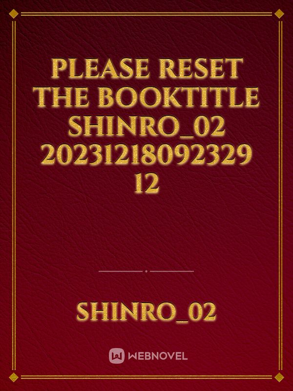 please reset the booktitle Shinro_02 20231218092329 12