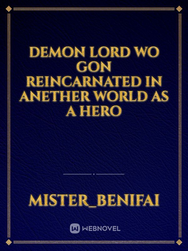 Demon lord wo gon reincarnated in anether world as a Hero Book