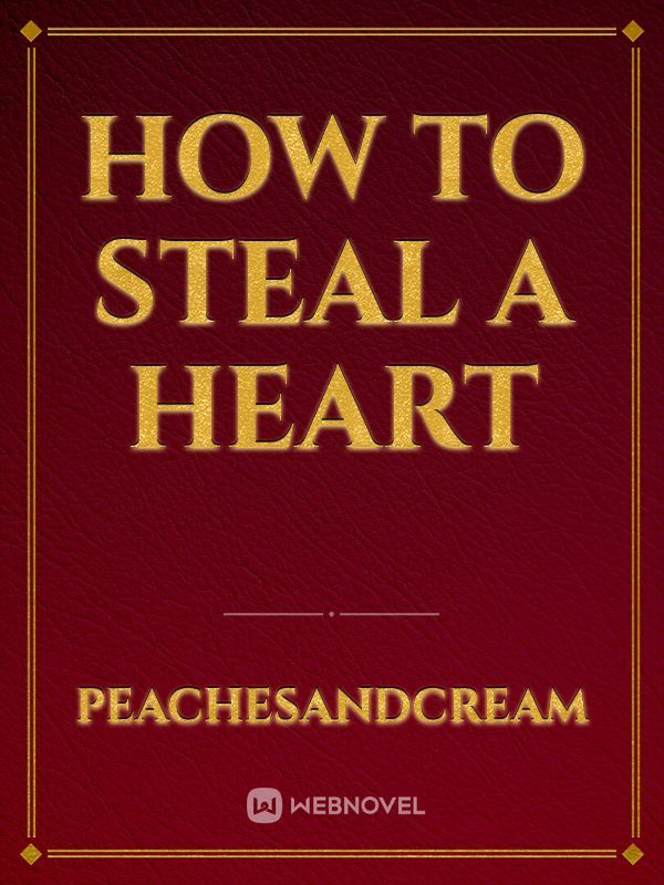 How to Steal a Heart