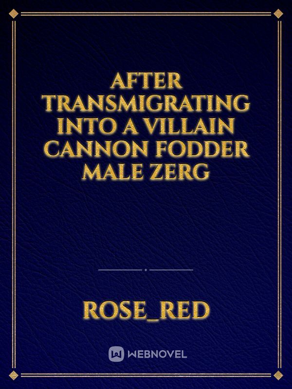 After Transmigrating Into a Villain Cannon Fodder Male Zerg Book