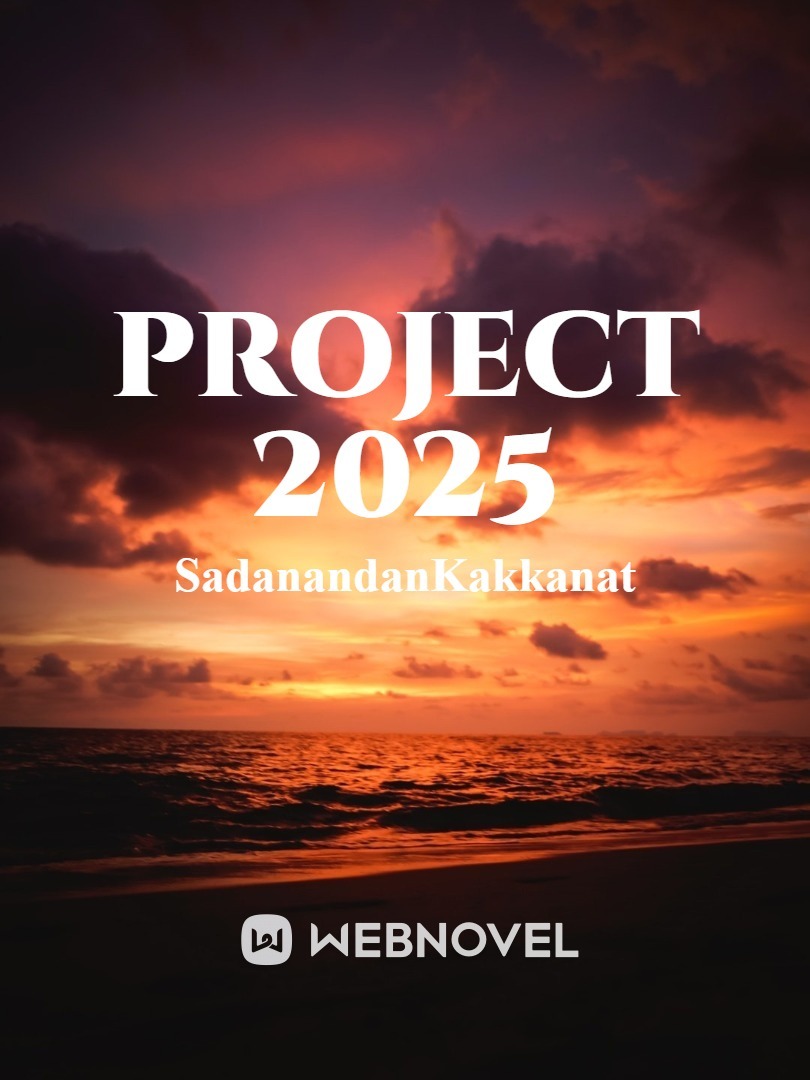 Read Project 2025 - Sadanandankakkanat - WebNovel