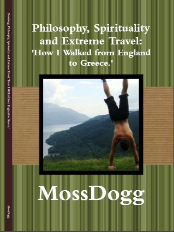 Philosophy, Spirituality and Extreme travel: How I walked to Greece Book