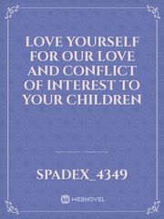 love yourself  for our love and conflict of interest to your children Book