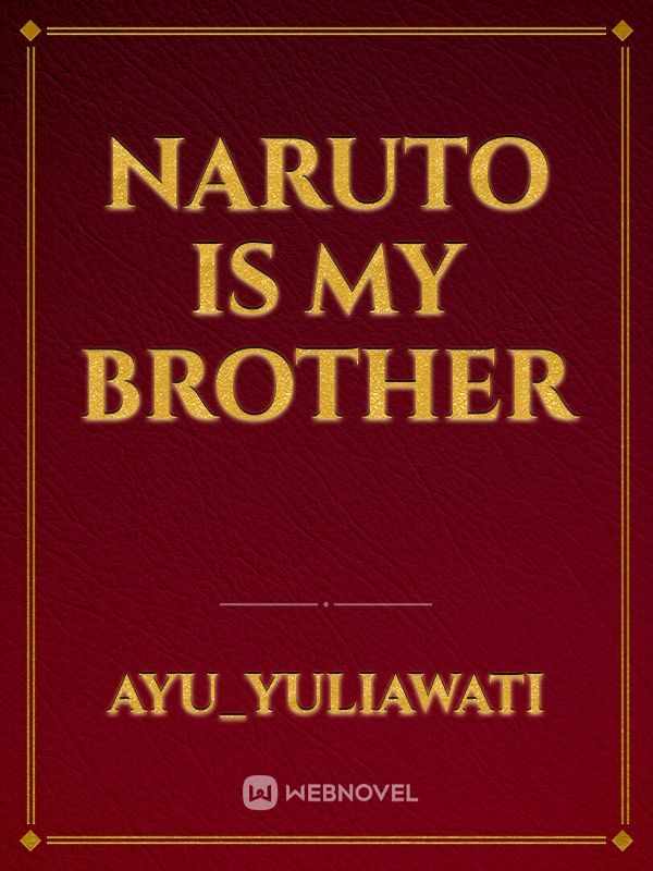 Naruto is My Brother