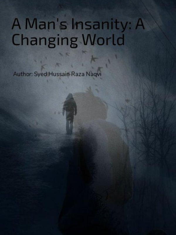 A Man's Insanity:A Changing World