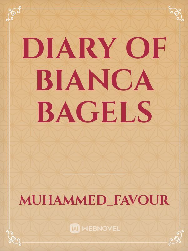 Diary of Bianca Bagels