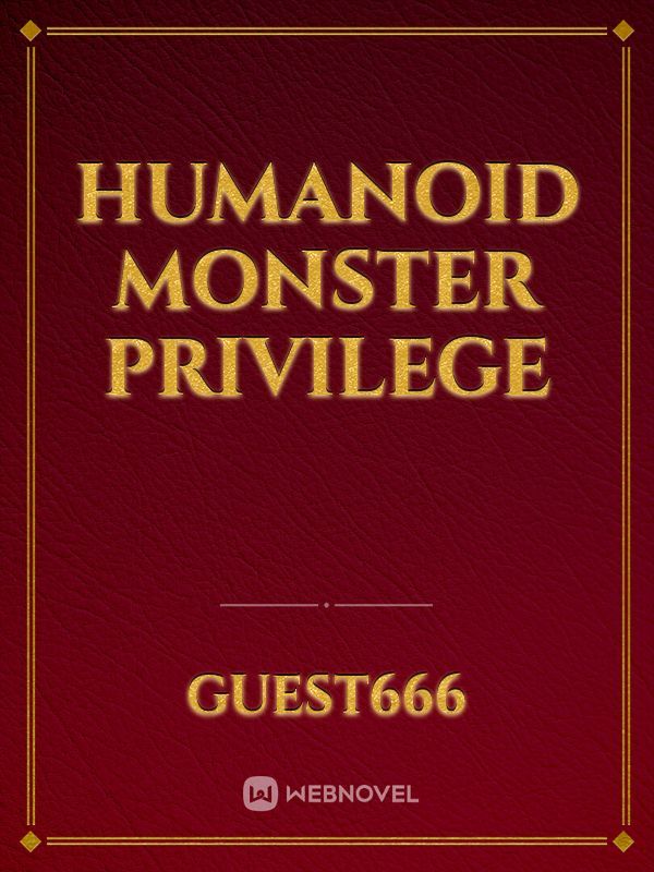 Humanoid Monster Privilege