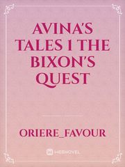 Avina's Tales 1

 The Bixon's quest Book