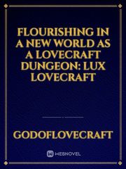 Flourishing In A New World As A Lovecraft Dungeon: Lux Lovecraft Book