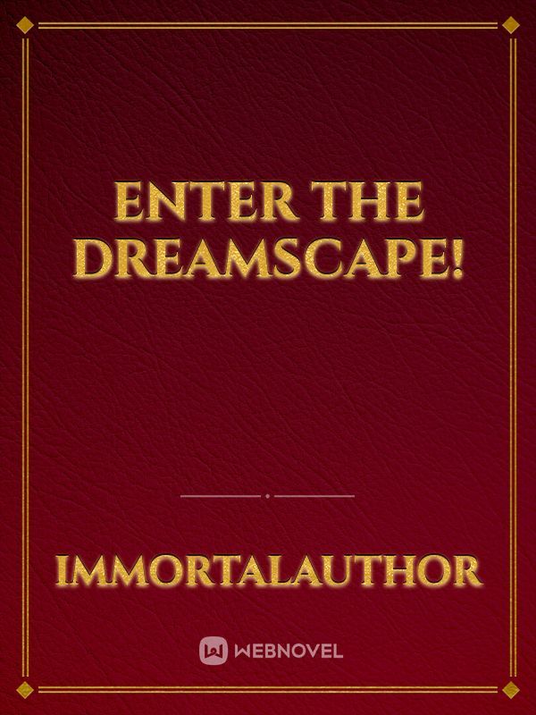 Enter The Dreamscape!