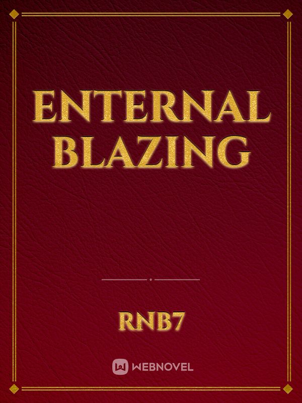 Enternal blazing