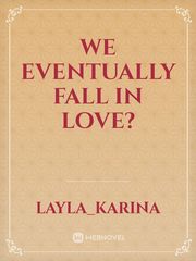 We eventually fall in love? Book