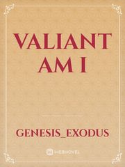 VALIANT AM I Book