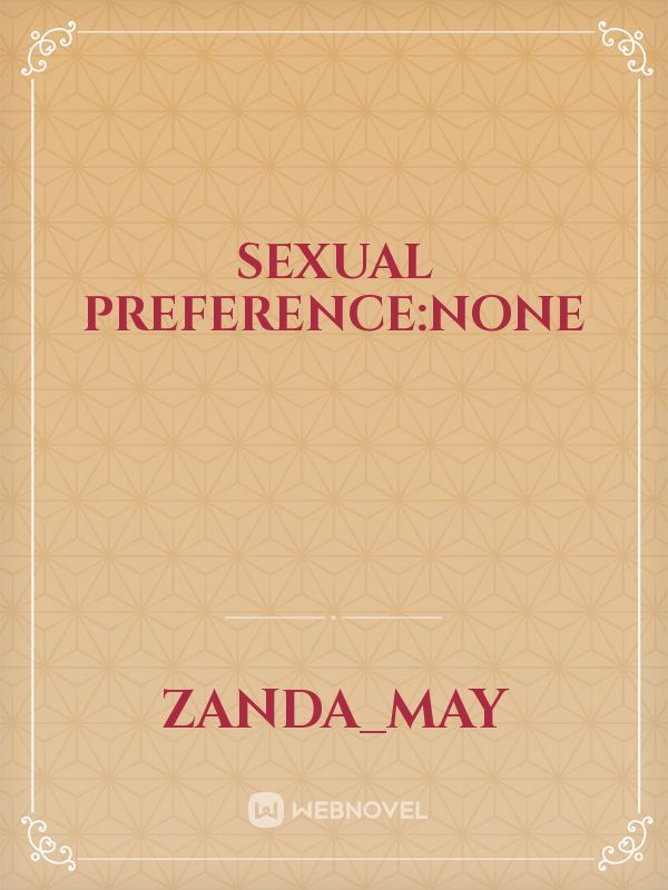 sexual preference:none