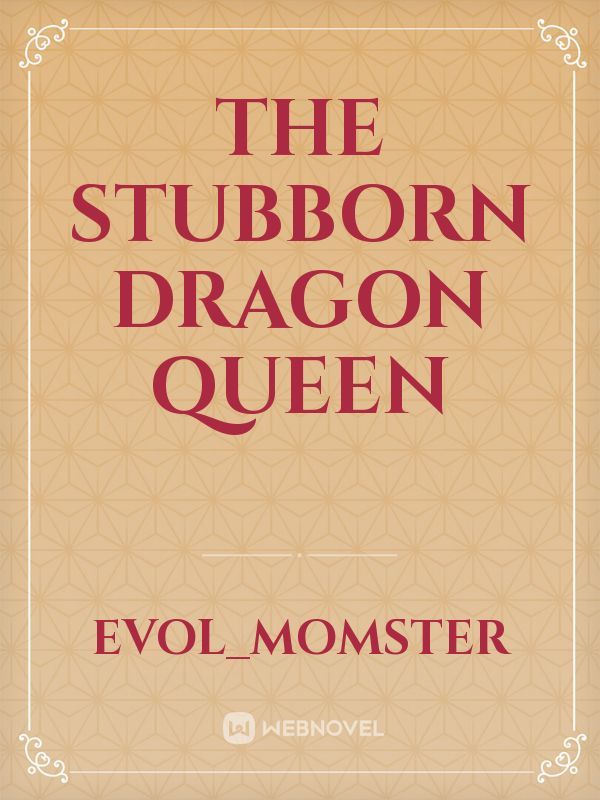 the stubborn dragon queen Book