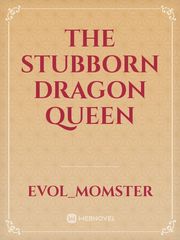 the stubborn dragon queen Book