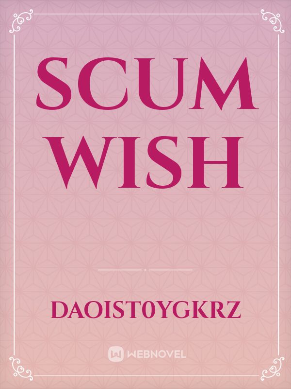 Scum wish