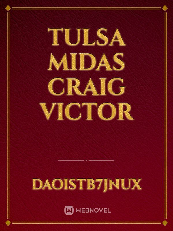Tulsa
Midas
Craig
Victor