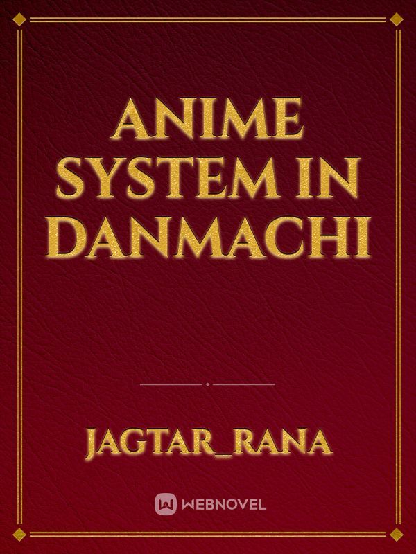 ANIME SYSTEM IN DANMACHI