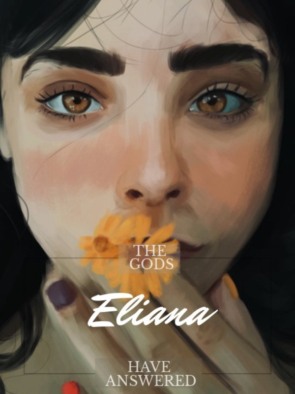 Eliana:The Gods Have Answered.