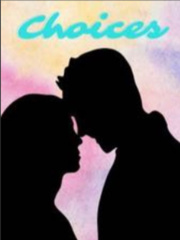 Choices (a reverse harem with seven guys) Book