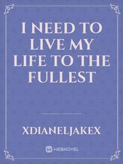 I Need To Live My Life To The Fullest Book