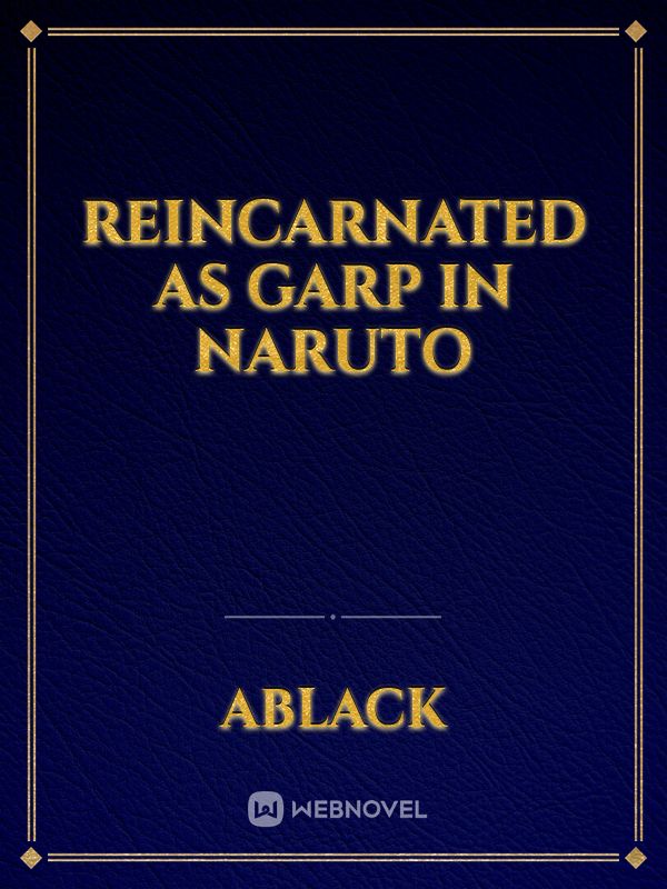 Reincarnated As Garp In 
Naruto