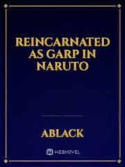 Reincarnated As Garp In 
Naruto Book