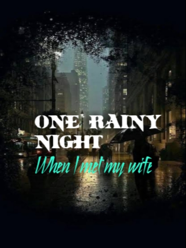 One rainy night, When I met my wife