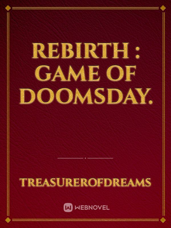 Rebirth : Game of Doomsday.