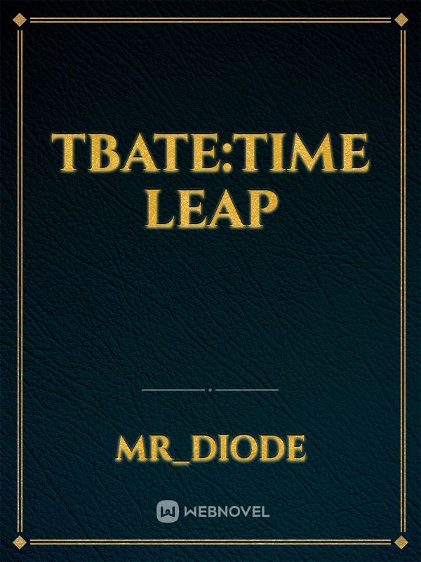 TBATE:Time Leap