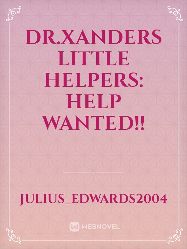 Dr.Xanders Little Helpers: Help Wanted!! Book