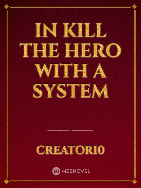 In Kill The Hero With A System