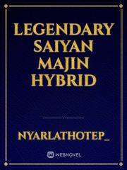 legendary Saiyan Majin hybrid Book