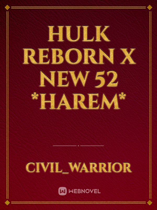 Hulk Reborn x New 52 *Harem*
