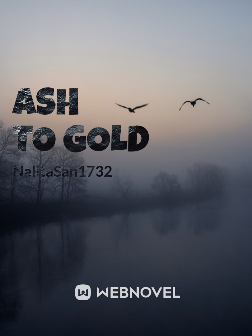 ASH TO GOLD