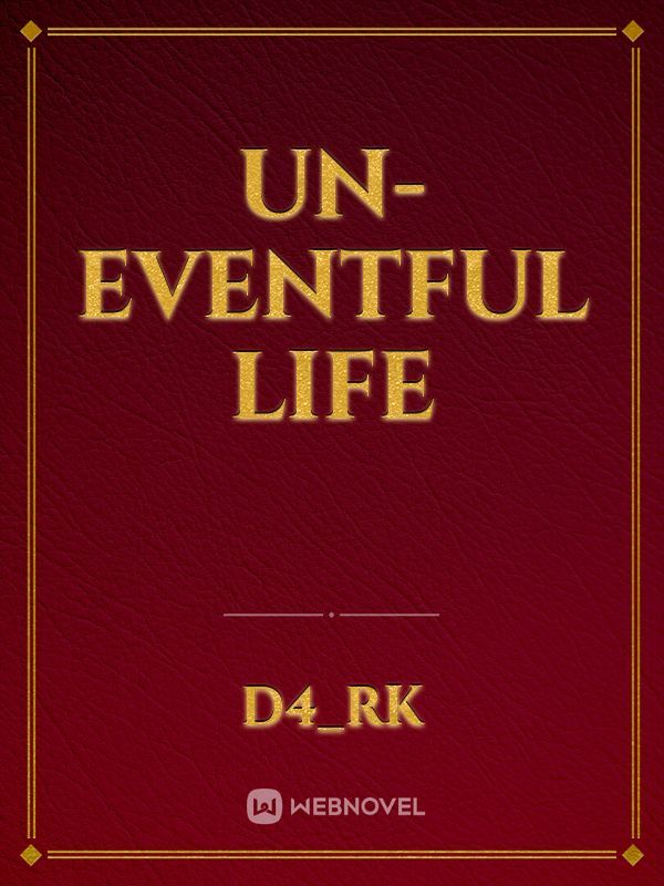 Un-Eventful Life