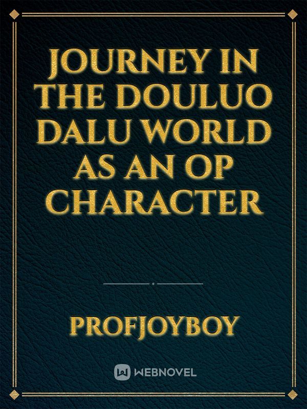 Journey in the Douluo Dalu world as an OP character