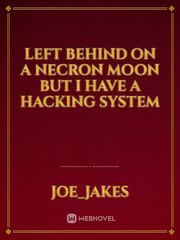 Left behind on a necron moon but I have a hacking system Book