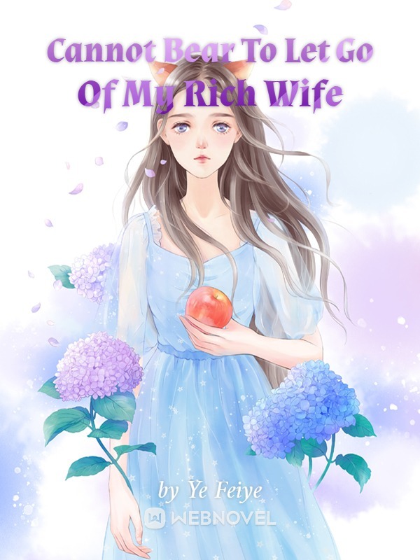 Cannot Bear To Let Go Of My Rich Wife Book